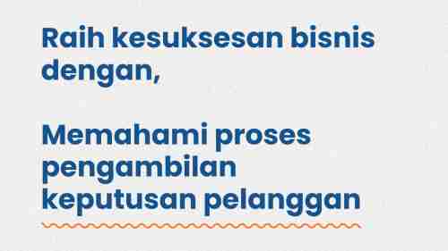 Raih Kesuksesan Bisnis Dengan Memahami Proses Pengambilan Keputusan