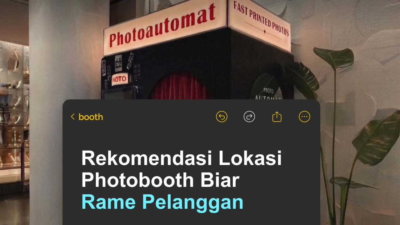 5 Rekomendasi Lokasi Cuan untuk Usaha Photobooth Biar Rame Pelanggan!