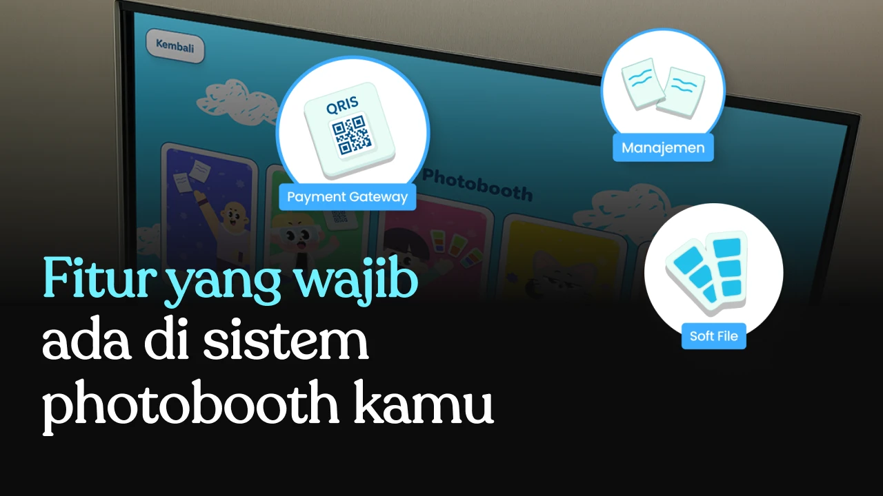 3 Fitur Wajib yang Harus Ada di Sistem Photobooth Anda