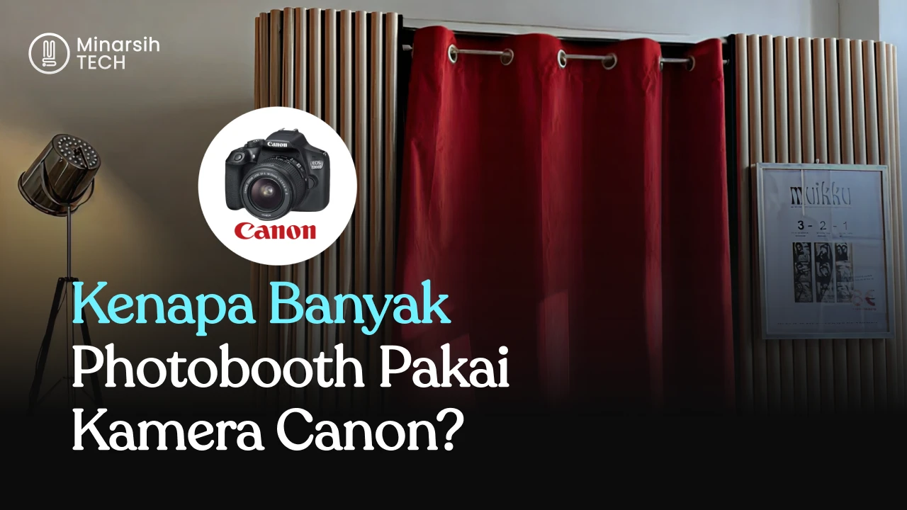 Kenapa Banyak Photobooth Pakai Kamera Canon?